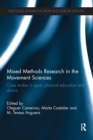 Mixed Methods Research in the Movement Sciences : Case Studies in Sport, Physical Education and Dance - eBook
