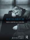 Richard II : New Critical Essays - eBook