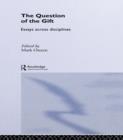 The Question of the Gift : Essays Across Disciplines - eBook