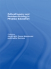 Critical Inquiry and Problem Solving in Physical Education : Working with Students in Schools - eBook