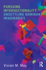 Pursuing Intersectionality, Unsettling Dominant Imaginaries - eBook