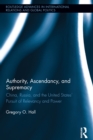 Authority, Ascendancy, and Supremacy : China, Russia, and the United States' Pursuit of Relevancy and Power - eBook