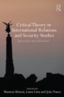 Critical Theory in International Relations and Security Studies : Interviews and Reflections - eBook