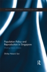 Population Policy and Reproduction in Singapore : Making Future Citizens - eBook