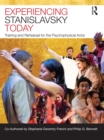 Experiencing Stanislavsky Today : Training and Rehearsal for the Psychophysical Actor - eBook