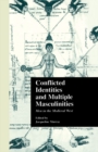 Conflicted Identities and Multiple Masculinities : Men in the Medieval West - eBook