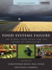 Food Systems Failure : The Global Food Crisis and the Future of Agriculture - eBook