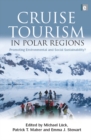 Cruise Tourism in Polar Regions : Promoting Environmental and Social Sustainability? - eBook