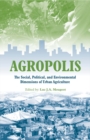 Agropolis : The Social, Political and Environmental Dimensions of Urban Agriculture - eBook