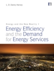 Energy and the New Reality 1 : Energy Efficiency and the Demand for Energy Services - eBook