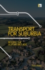 Transport for Suburbia : Beyond the Automobile Age - eBook