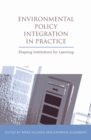 Environmental Policy Integration in Practice : Shaping Institutions for Learning - eBook