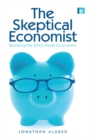 The Skeptical Economist : Revealing the Ethics Inside Economics - eBook