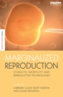 Marginalized Reproduction : Ethnicity, Infertility and Reproductive Technologies - eBook
