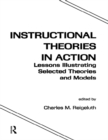 Instructional Theories in Action : Lessons Illustrating Selected Theories and Models - eBook