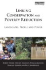 Linking Conservation and Poverty Reduction : Landscapes, People and Power - eBook
