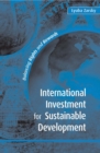 International Investment for Sustainable Development : Balancing Rights and Rewards - eBook