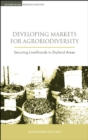Developing Markets for Agrobiodiversity : Securing Livelihoods in Dryland Areas - eBook