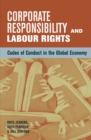 Corporate Responsibility and Labour Rights : Codes of Conduct in the Global Economy - eBook
