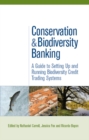 Conservation and Biodiversity Banking : A Guide to Setting Up and Running Biodiversity Credit Trading Systems - eBook