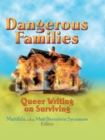 Dangerous Families : Queer Writing on Surviving - eBook
