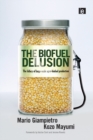 The Biofuel Delusion : The Fallacy of Large Scale Agro-Biofuels Production - eBook