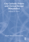 Gay Catholic Priests and Clerical Sexual Misconduct : Breaking the Silence - eBook