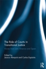 The Role of Courts in Transitional Justice : Voices from Latin America and Spain - eBook