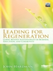 Leading For Regeneration : Going Beyond Sustainability in Business Education, and Community - eBook