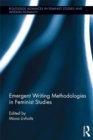 Emergent Writing Methodologies in Feminist Studies - eBook