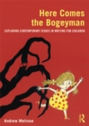 Here Comes the Bogeyman : Exploring contemporary issues in writing for children - eBook