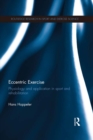 Eccentric Exercise : Physiology and application in sport and rehabilitation - eBook