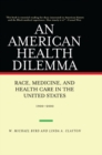 An American Health Dilemma : Race, Medicine, and Health Care in the United States 1900-2000 - eBook