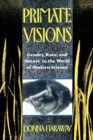Primate Visions : Gender, Race, and Nature in the World of Modern Science - eBook