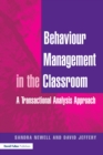 Behaviour Management in the Classroom : A Transactional Analysis Approach - eBook