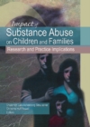 Impact of Substance Abuse on Children and Families : Research and Practice Implications - eBook