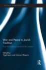 War and Peace in Jewish Tradition : From the Biblical World to the Present - eBook