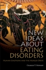 New Ideas about Eating Disorders : Human Emotions and the Hunger Drive - eBook