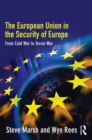 The European Union in the Security of Europe : From Cold War to Terror War - eBook