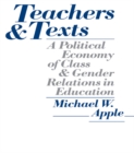 Teachers and Texts : A Political Economy of Class and Gender Relations in Education - eBook