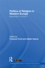 Politics of Religion in Western Europe : Modernities in conflict? - eBook