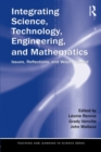 Integrating Science, Technology, Engineering, and Mathematics : Issues, Reflections, and Ways Forward - eBook
