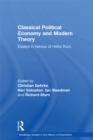 Classical Political Economy and Modern Theory : Essays in Honour of Heinz Kurz - eBook