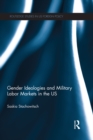 Gender Ideologies and Military Labor Markets in the U.S. - eBook