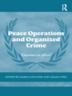 Peace Operations and Organized Crime : Enemies or Allies? - eBook