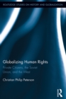 Globalizing Human Rights : Private Citizens, the Soviet Union, and the West - eBook