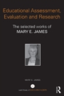Educational Assessment, Evaluation and Research : The selected works of Mary E. James - eBook
