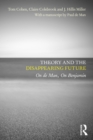 Theory and the Disappearing Future : On de Man, On Benjamin - eBook