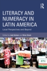Literacy and Numeracy in Latin America : Local Perspectives and Beyond - eBook