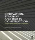 Innovation, Strategy and Risk in Construction : Turning Serendipity into Capability - eBook